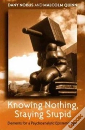 Capa do artigo Knowing Nothing, Staying Stupid