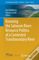 Knowing The Salween River: Resource Politics Of A Contested Transboundary River
