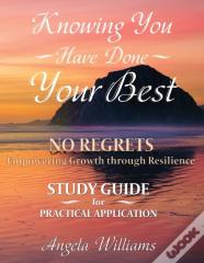 Knowing You Have Done Your Best No Regrets A Study Guide