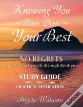 Knowing You Have Done Your Best No Regrets A Study Guide