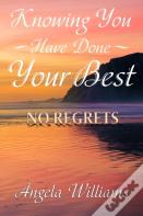Knowing You Have Done Your Best No Regrets