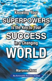 Knowing Your Superpowers Is The Key To Your Success In A Changing World