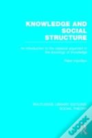 Knowledge And Social Structure (Rle Social Theory)