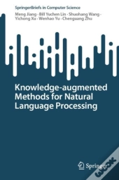 Knowledge-Augmented Methods For Natural Language Processing