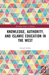 Knowledge, Authority, And Islamic Education In The West
