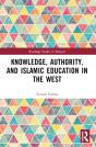 Knowledge, Authority, And Islamic Education In The West - Preview