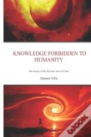 Knowledge Forbidden To Humanity