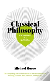Knowledge In A Nutshell: Classical Philosophy