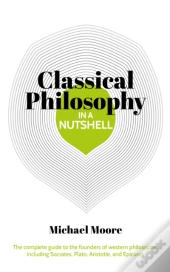 Knowledge In A Nutshell: Classical Philosophy