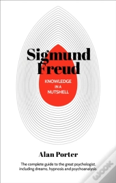 Knowledge In A Nutshell: Sigmund Freud