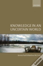 Knowledge In An Uncertain World