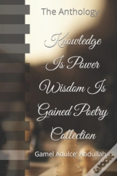 Knowledge Is Power Wisdom Is Gained Poetry Collection