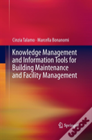 Knowledge Management And Information Tools For Building Maintenance And Facility Management
