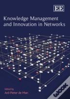 Knowledge Management And Innovation In Networks