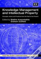 Knowledge Management And Intellectual Property - Concepts, Actors And Practices From The Past To The Present