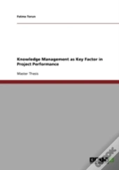 Knowledge Management As Key Factor In Project Performance