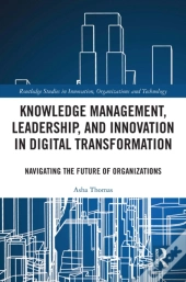 Knowledge Management, Leadership, And Innovation In Digital Transformation