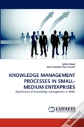 Knowledge Management Processes In Small-Medium Enterprises