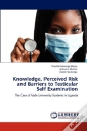 Knowledge, Perceived Risk And Barriers To Testicular Self Examination