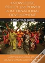 Knowledge, Policy And Power In International Development