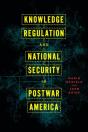 Knowledge Regulation And National Security In Postwar America - Preview