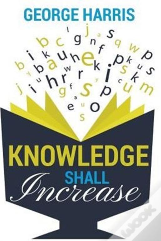 Knowledge Shall Increase