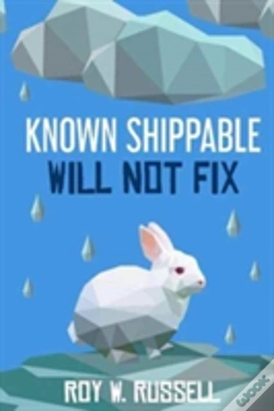 Capa do artigo Known Shippable, Will Not Fix