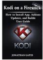 Kodi On A Firestick How To Install App, Addons, Updates, And Builds User Guide - Preview