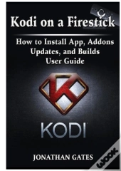 Kodi On A Firestick How To Install App, Addons, Updates, And Builds User Guide