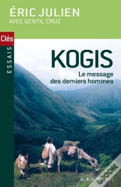 Kogis : Le Message Des Derniers Hommes