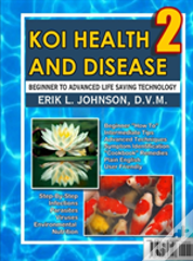 Koi Health & Disease: Everything You Need To Know 2nd Edition