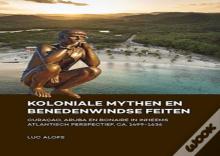 Koloniale Mythen En Benedenwindse Feiten
