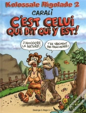 Kolossale Rigolade T.2 C'Est Celui Qui Dit Qui Y Est