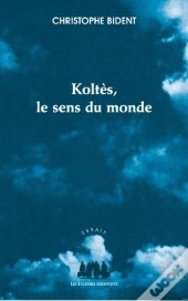 Koltès, Le Sens Du Monde