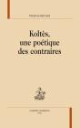 Koltès, Une Poétique Des Contraires - Preview