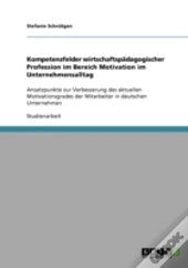 Kompetenzfelder Wirtschaftspadagogischer Profession Im Bereich Motivation Im Unternehmensalltag