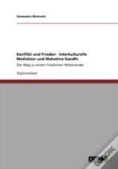 Konflikt Und Frieden - Interkulturelle Mediation Und Mahatma Gandhi