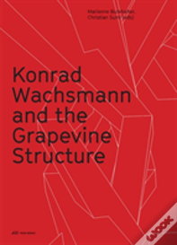 Konrad Wachsmann And The Grapevine Structure