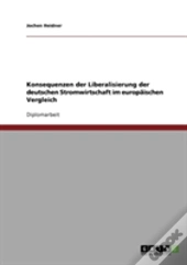 Konsequenzen Der Liberalisierung Der Deutschen Stromwirtschaft Im Europaischen Vergleich