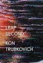 Konstantin Trubkovich - Leap Second - Preview