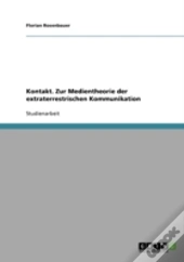 Kontakt. Zur Medientheorie Der Extraterrestrischen Kommunikation