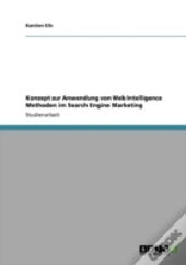 Konzept Zur Anwendung Von Web Intelligence Methoden Im Search Engine Marketing
