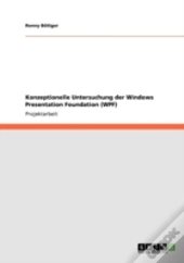 Konzeptionelle Untersuchung Der Windows Presentation Foundation (Wpf)