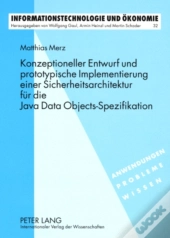 Konzeptioneller Entwurf Und Prototypische Implementierung Einer Sicherheitsarchitektur Fuer Die Java Data Objects-Spezifikation