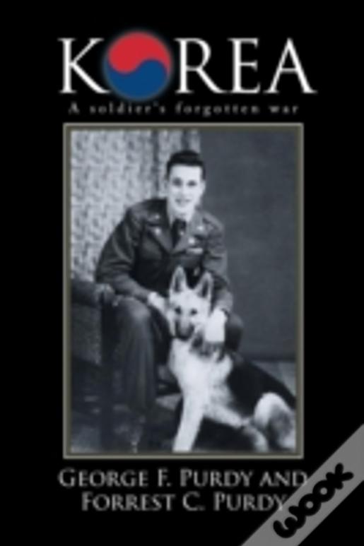 Korea: A Soldier'S Forgotten War