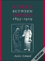 Korea Between Empires, 1895-1919