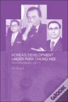 Korea'S Development Under Park Chung Hee