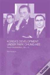 Korea'S Development Under Park Chung Hee
