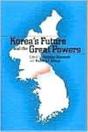 Korea'S Future And The Great Powers - Preview
