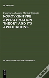 Korovkin-Type Approximation Theory And Its Applications